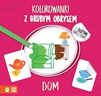 Kolorowanki z grubym obrysem Dom - - książka