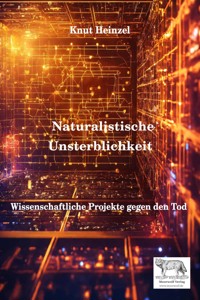 Naturalistische Unsterblichkeit - Knut Heinzel - ebook