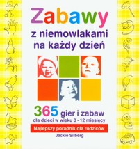 Zabawy z niemowlakami na każdy dzień - Silberg Jackie - książka