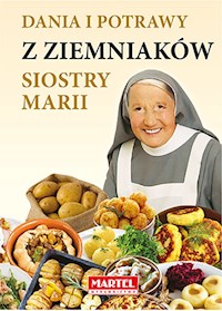 Dania i potrawy z ziemniaków Siostry Marii - Goretti Guziak Maria - książka