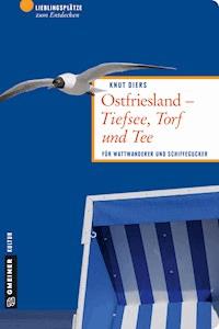 Ostfriesland - Tiefsee, Torf und Tee - Knut Diers - ebook