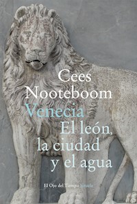 Venecia. El león, la ciudad y el agua - Cees Nooteboom - ebook
