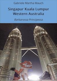 Singapur Kuala Lumpur Western Australia - Gabriele Martha Mauch - ebook
