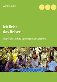 Ich liebe das Reisen - Walter Kuhn - ebook