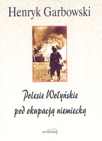 Polesie Wołyńskie pod okupacją niemiecką - Garbowski Henryk - książka