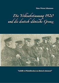 Die Volksabstimmung 1920 und die deutsch-dänische Grenze - Hans-Werner Johannsen - ebook