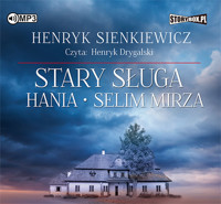Stary sługa. Hania. Selim Mirza - Henryk Sienkiewicz - audiobook