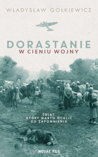 Dorastanie w cieniu wojny - Gołkiewicz Władysław - ebook + audiobook