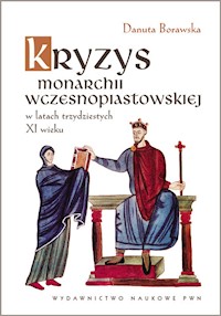 Kryzys monarchii wczesnopiastowskiej w latach trzydziestych XI wieku - Borawska Danuta - książka