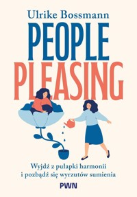 People pleasing. Wyjdź z pułapki harmonii i pozbądź się wyrzutów sumienia - Ulrike Bossmann - książka