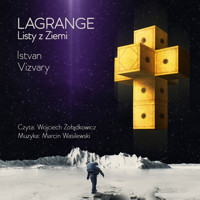 Lagrange. Listy z Ziemi - Istvan Vizvary - audiobook