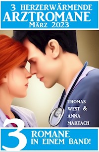 3 Herzerwärmende Arztromane März 2023 - Anna Martach - ebook