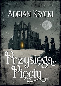 Przysięga Pięciu - Ksycki Adrian - ebook