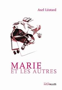 Marie et les Autres - Axel Léotard - ebook
