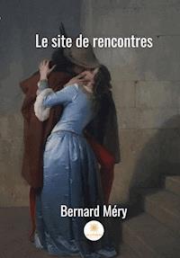 Le site des rencontres - Bernard Méry - ebook