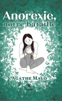 Anorexie, notre bataille - Agathe Malo - ebook