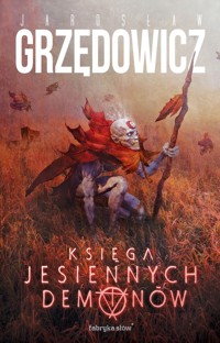 Księga Jesiennych Demonów - Jarosław Grzędowicz - ebook + audiobook + książka