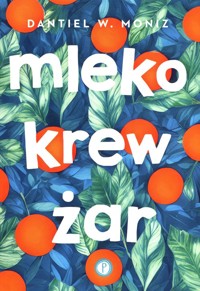 Mleko krew żar - Moniz Dantiel W. - książka