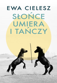 Słońce umiera i tańczy. Szepty stepowe - Ewa Cielesz - ebook + audiobook