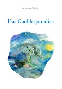 Das Gauklerparadies - Ingeborg Christ - ebook