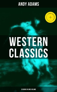 Western Classics - Andy Adams Edition (19 Books in One Volume) - Andy Adams - ebook