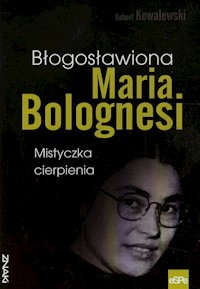 Błogosławiona Maria Bolognesi - Kowalewski Robert - książka