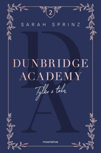 Dunbridge Academy Tylko z tobą - Sprinz Sarah - książka