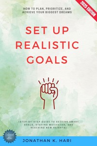 Set Up Realistic Goals: - Jonathan K. Hari - ebook