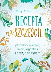 Recepta na szczęście - Gobin Robyn - ebook + książka