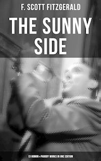 THE SUNNY SIDE OF FITZGERALD – 13 Humor & Parody Works in One Edition - F. Scott Fitzgerald - ebook