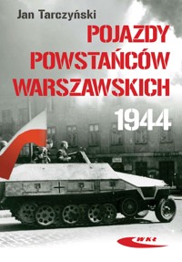 Pojazdy Powstańców Warszawskich 1944 - Jan Tarczyński - książka