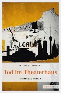 Tod im Theaterhaus - Michael Moritz - ebook