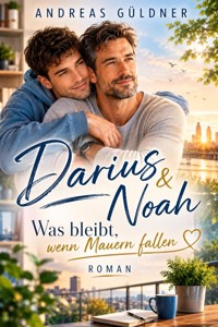 Darius & Noah - Was bleibt, wenn Mauern fallen - Andreas Güldner - ebook