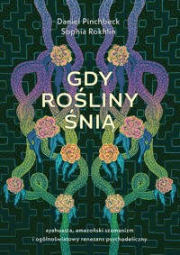 Gdy rośliny śnią - Daniel Pinchbeck, Sophia Rokhlin - książka