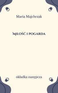 Miłość i pogarda - Maria Majchrzak - ebook