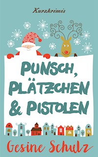 Punsch, Plätzchen & Pistolen - Gesine Schulz - ebook