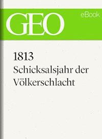 1813: Schicksalsjahr der Völkerschlacht (GEO eBook) -  - ebook