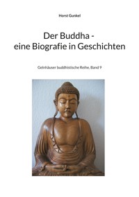 Der Buddha - Biografie in Geschichten - Horst Gunkel - ebook