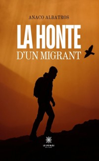 La honte d’un migrant - Anaco Albatros - ebook