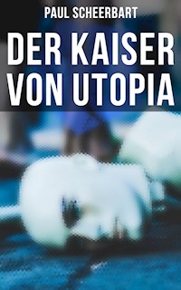 Der Kaiser von Utopia - Paul Scheerbart - ebook