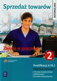Sprzedaż towarów Zajęcia w pracowni Podręcznik do nauki zawodu technik handlowiec sprzedawca technik księgarstwa Część 2 - Jóźwiak Jadwiga, Knap Monika - książka