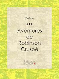 Aventures de Robinson Crusoé - Daniel Defoe - ebook