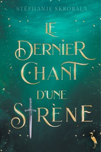 Le Dernier Chant d'une Sirène - Stéphanie Skrobala - ebook