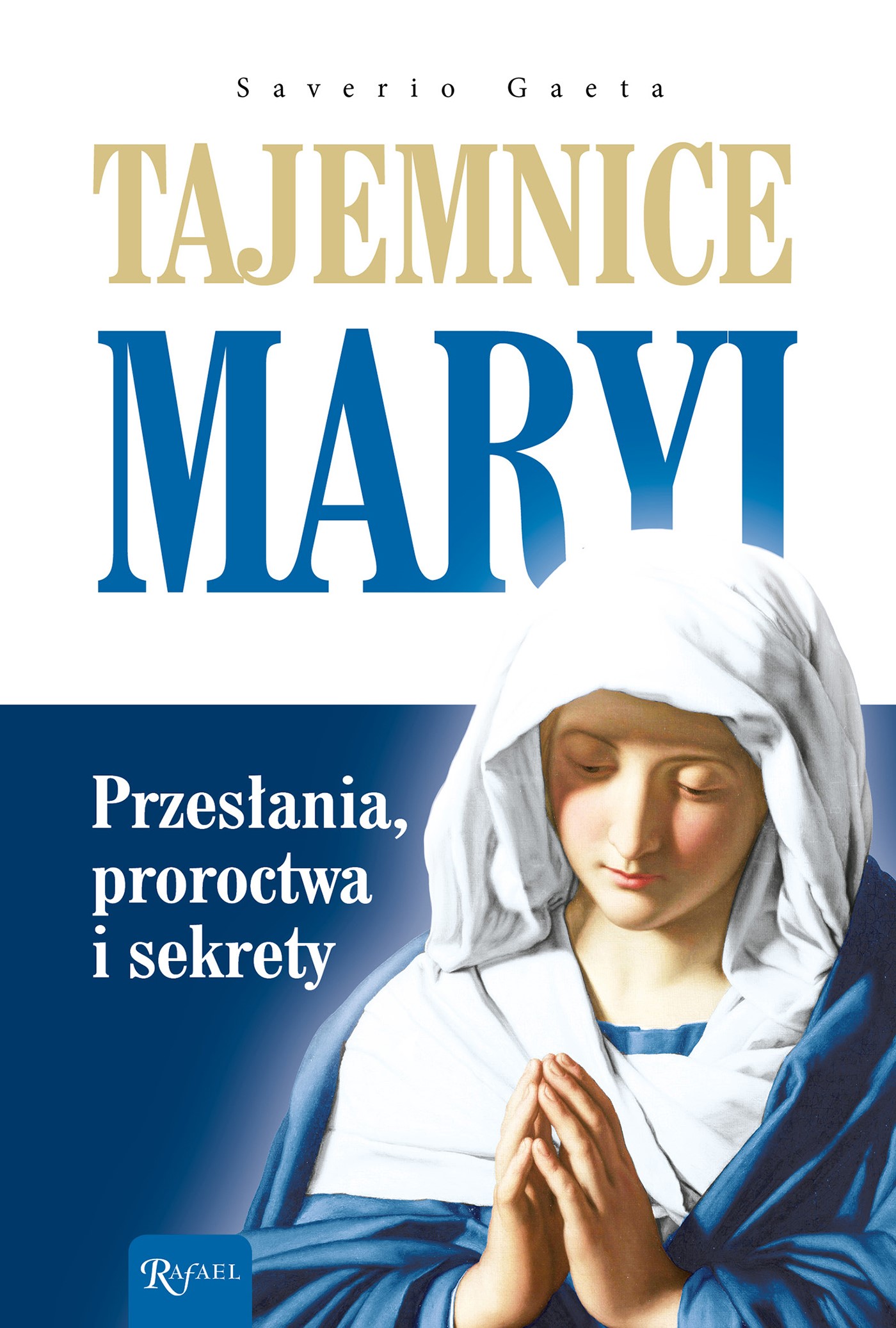 Okładka:Tajemnice Maryi. Przesłania, proroctwa i sekrety 