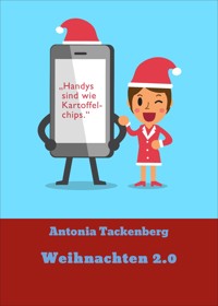 Weihnachten 2.0 - Antonia Tackenberg - ebook