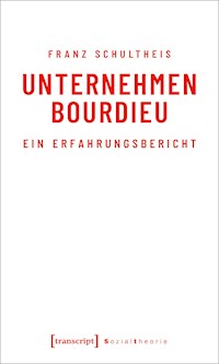 Unternehmen Bourdieu - Franz Schultheis - ebook