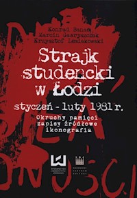 Strajk studencki w Łodzi styczeń - luty 1981 - Banaś Konrad, Gawryszczak Marcin, Lesiakowski Krzysztof - książka