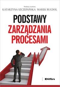 Podstawy zarządzania procesami - Szczepańska Katarzyna, Bugdol Marek redakcja naukowa - książka