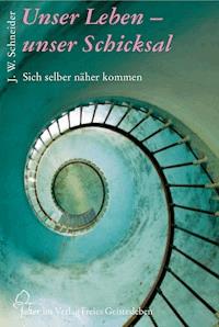 Unser Leben - unser Schicksal - Johannes W. Schneider - ebook