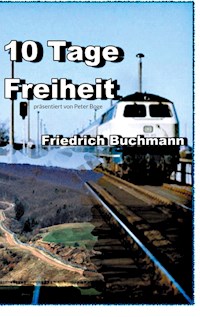10 Tage Freiheit - Friedrich Buchmann - ebook